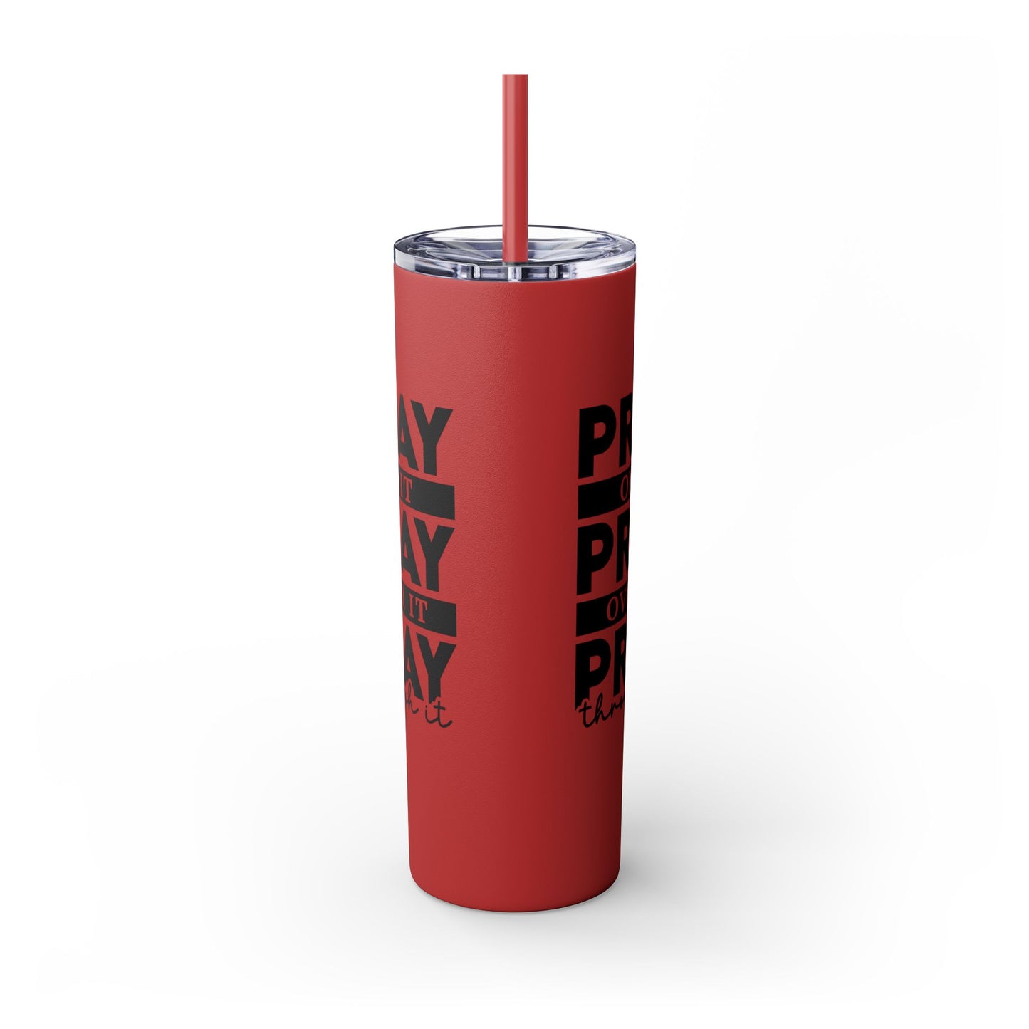 Pray on it Pray over it Skinny Tumbler with Straw, 20oz