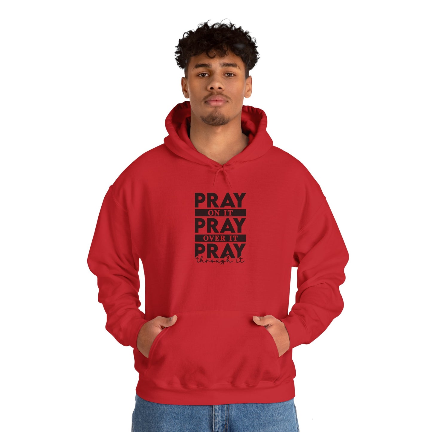 Hoodie Sweatshirt - Pray on it, Pray over it, Pray through it