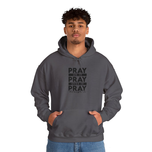 Hoodie Sweatshirt - Pray on it, Pray over it, Pray through it