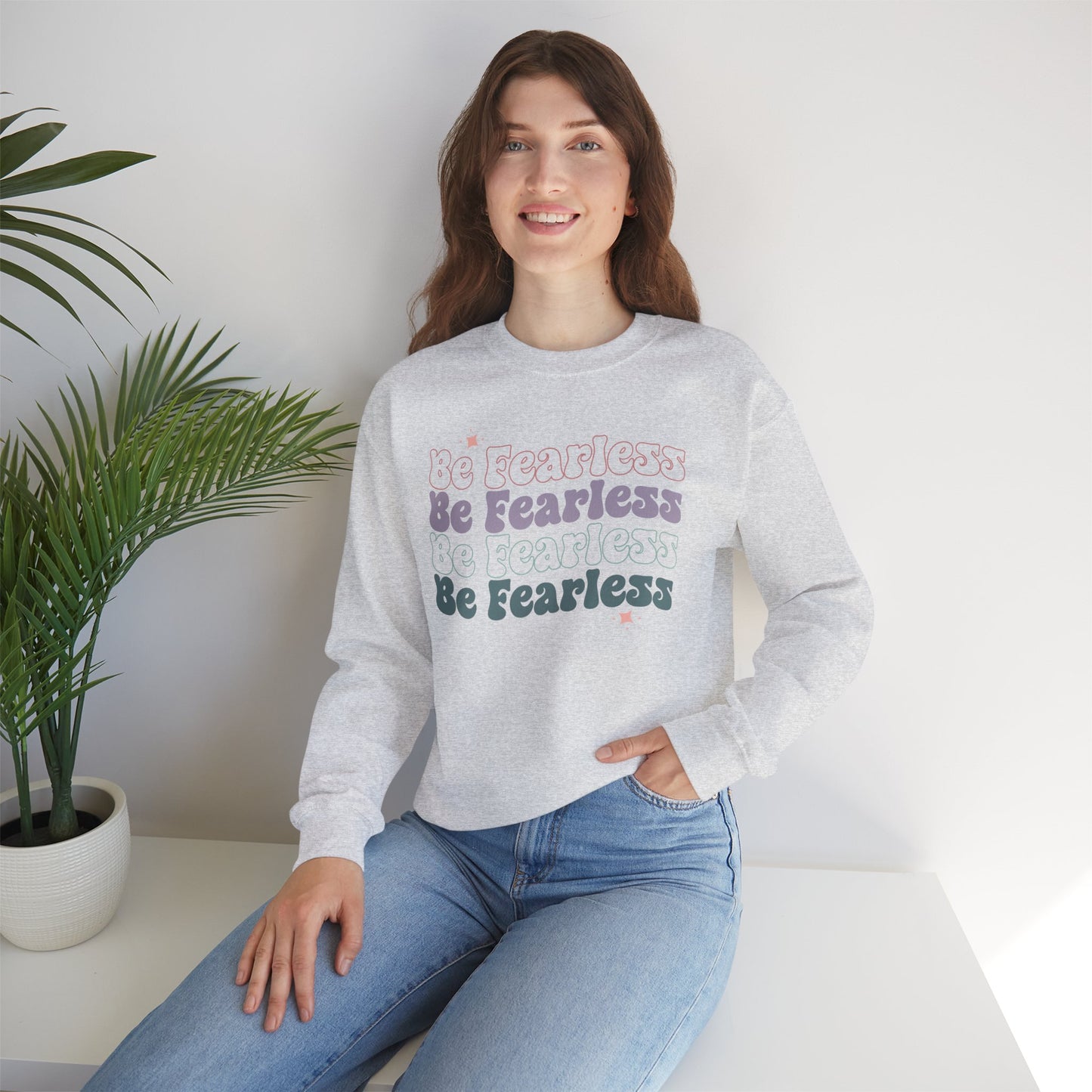 Be Fearless Sweatshirt