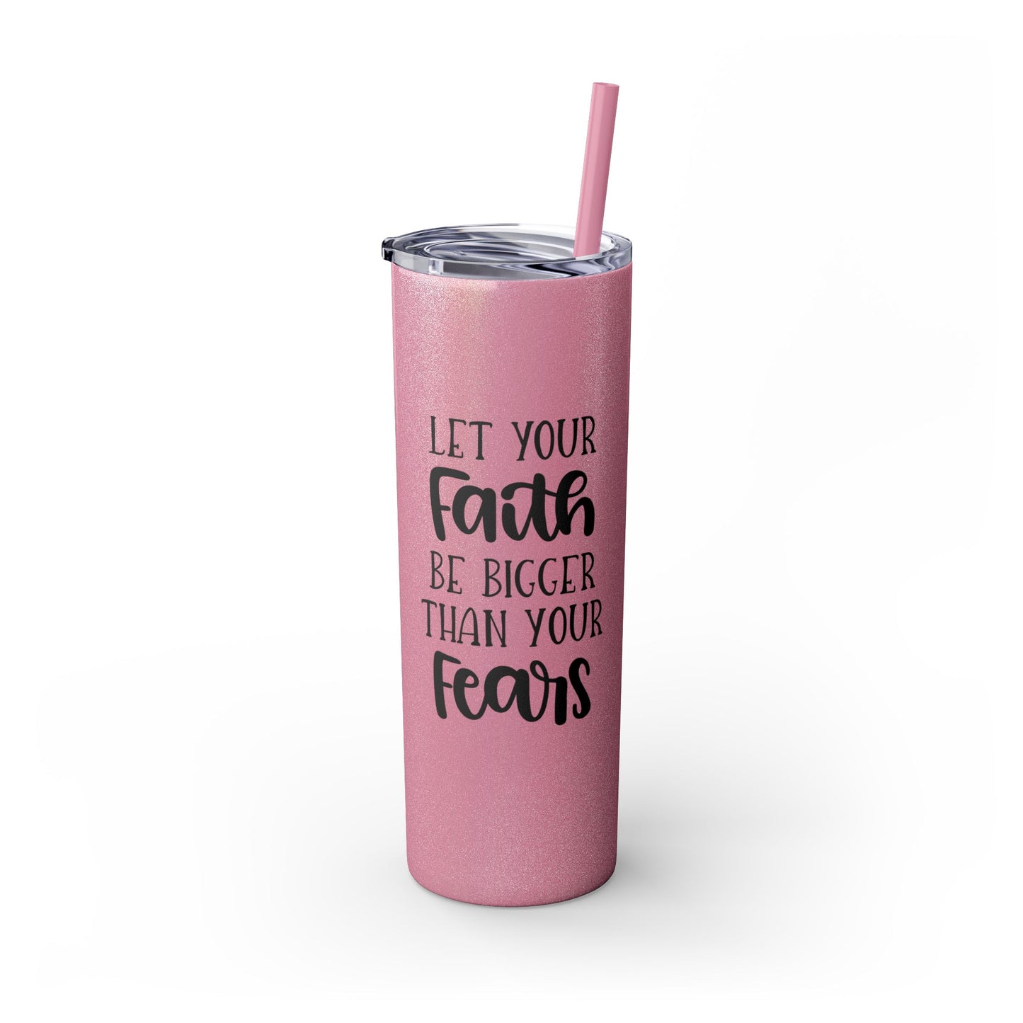 Let your Faith Skinny Tumbler with Straw, 20oz