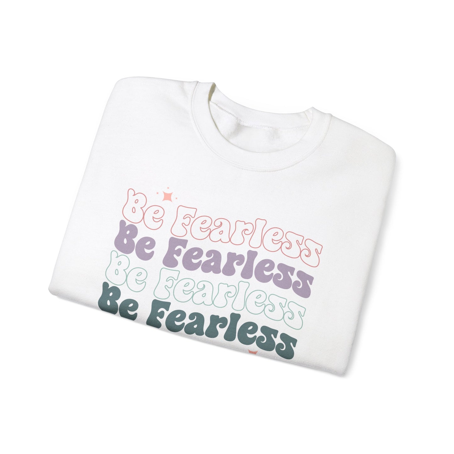 Be Fearless Sweatshirt