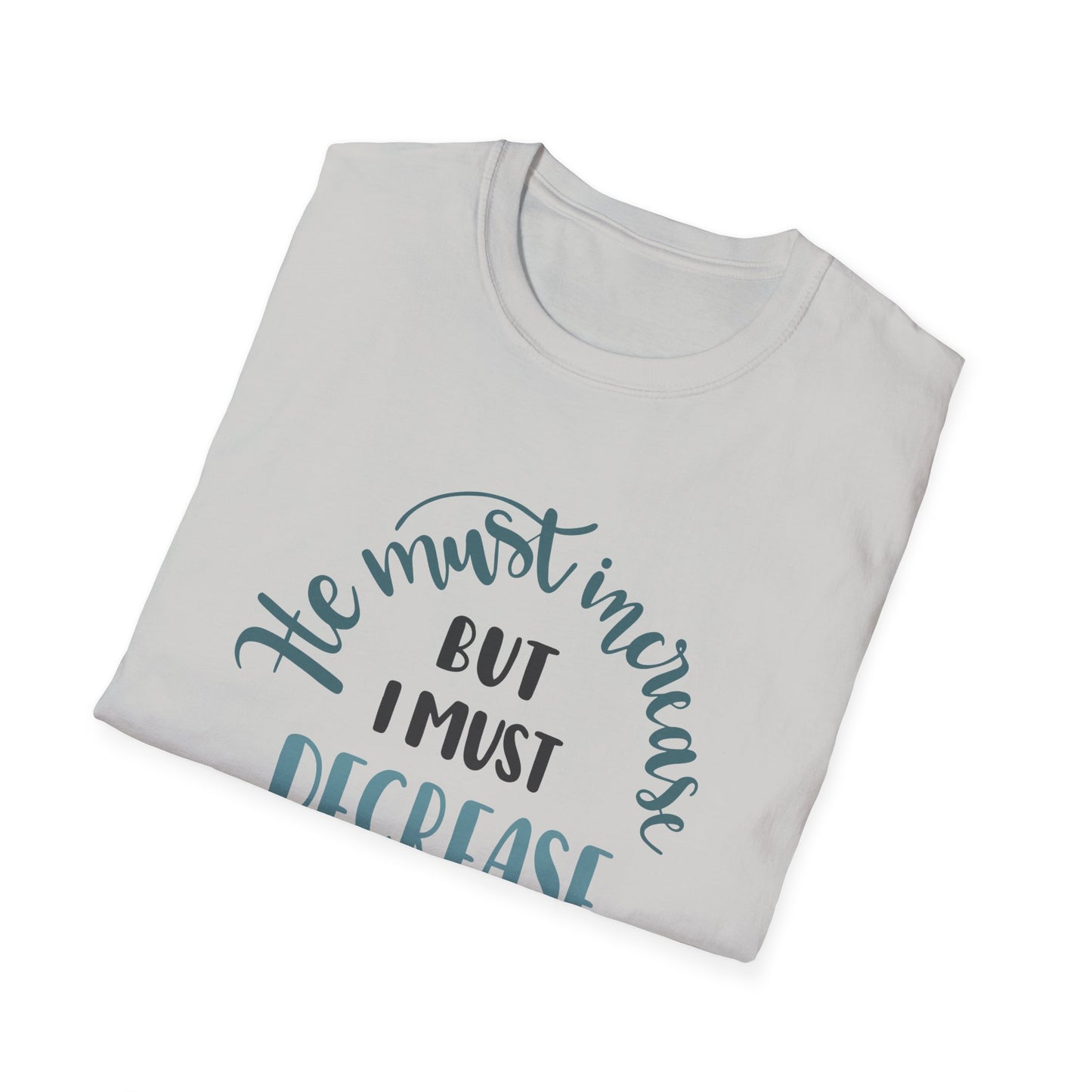 Religious Christian Softstyle T-Shirt - 'He must increase'