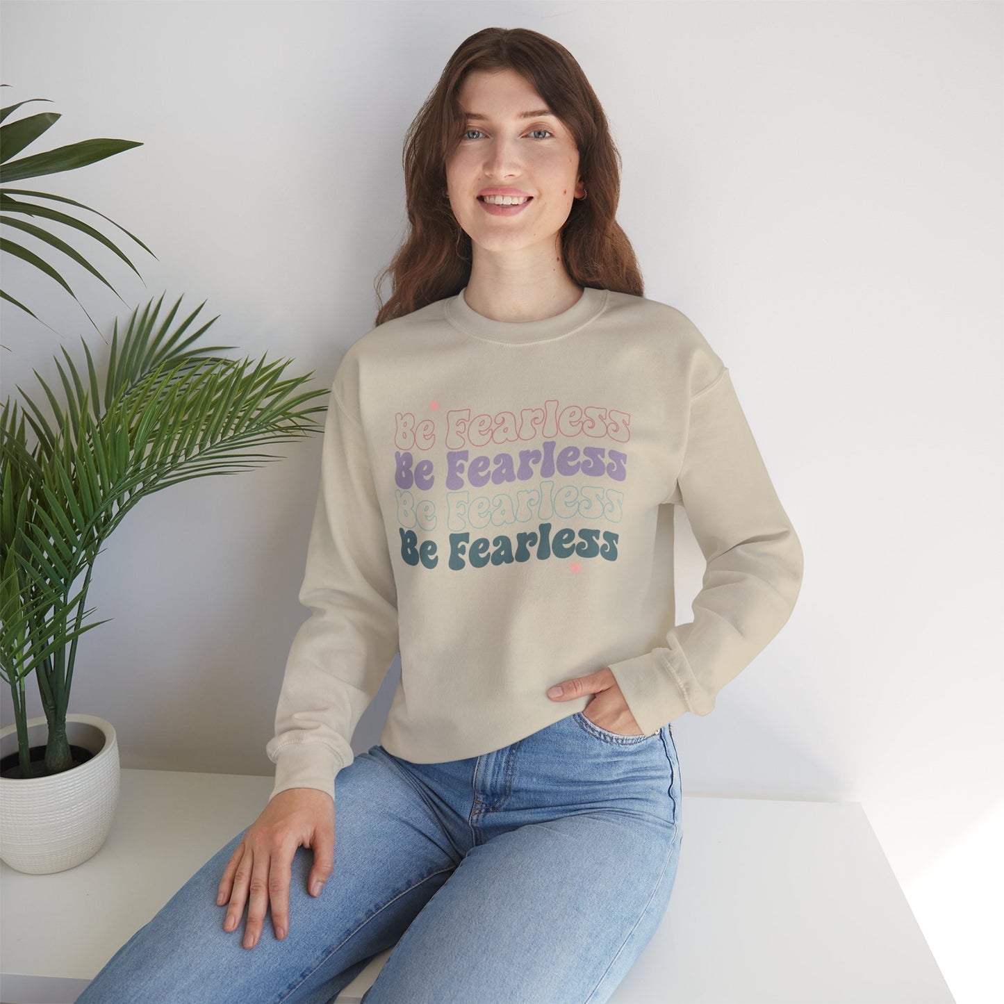 Be Fearless Sweatshirt