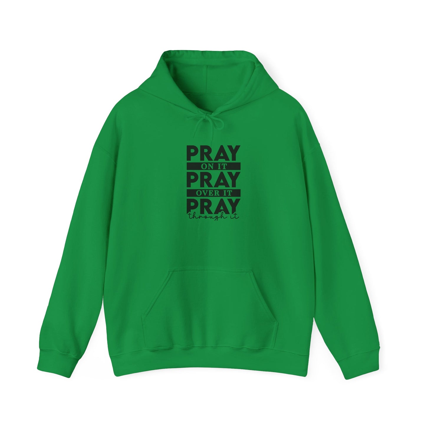 Hoodie Sweatshirt - Pray on it, Pray over it, Pray through it