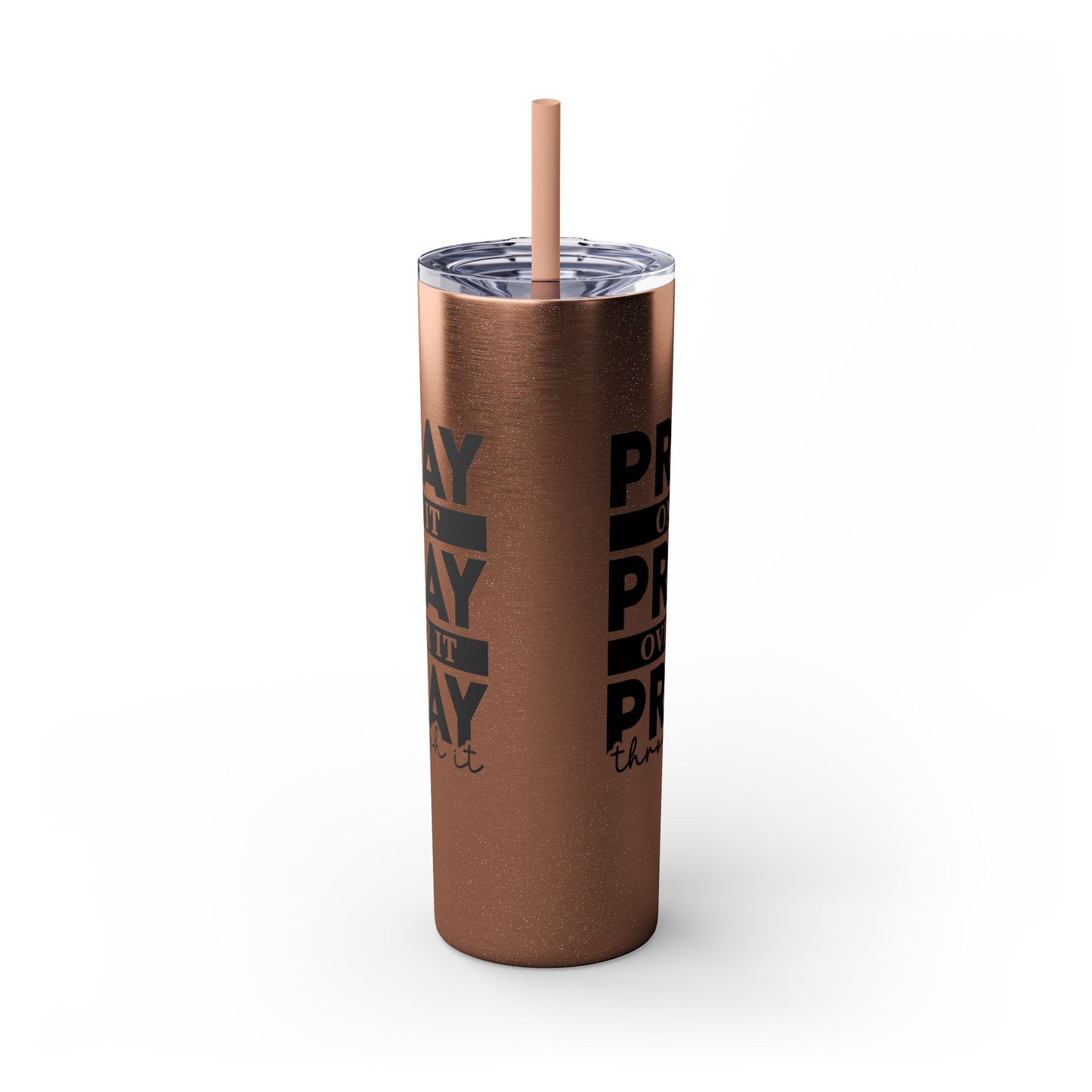 Pray on it Pray over it Skinny Tumbler with Straw, 20oz