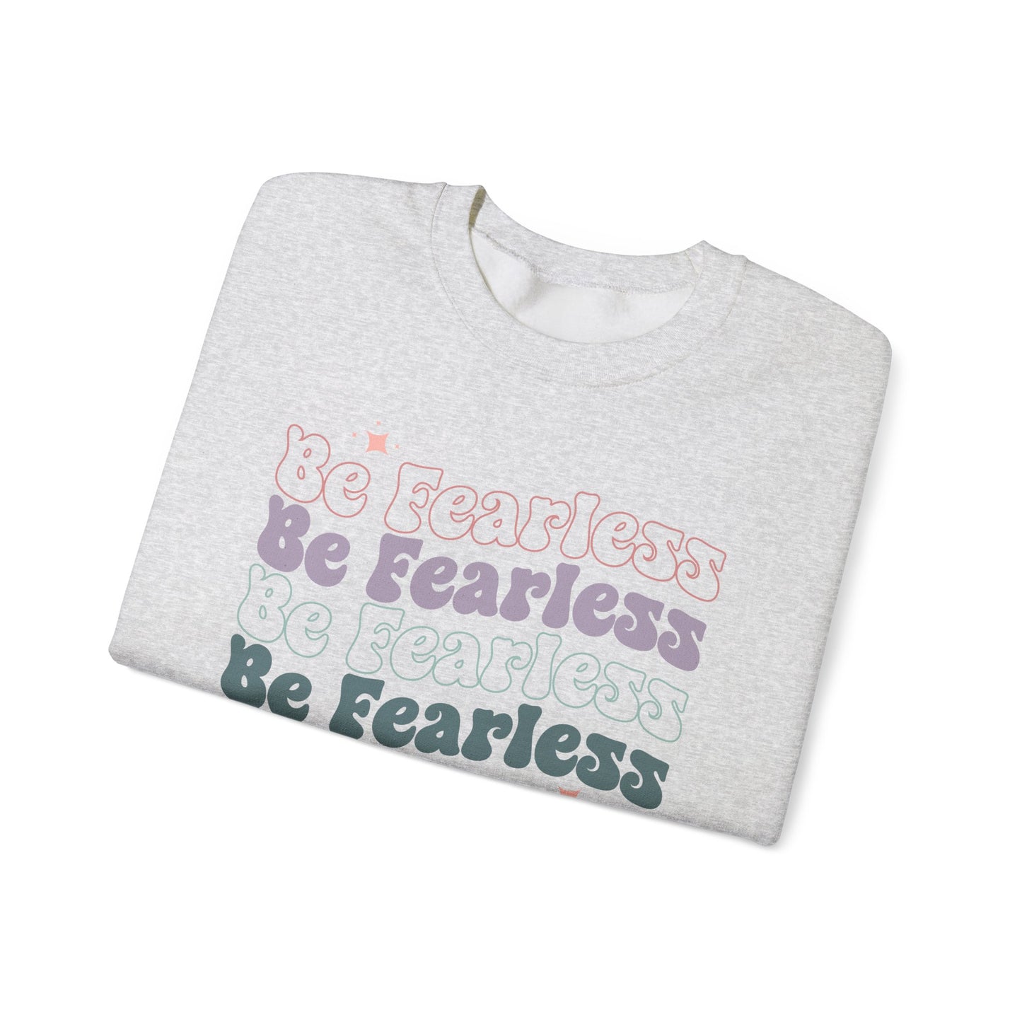 Be Fearless Sweatshirt