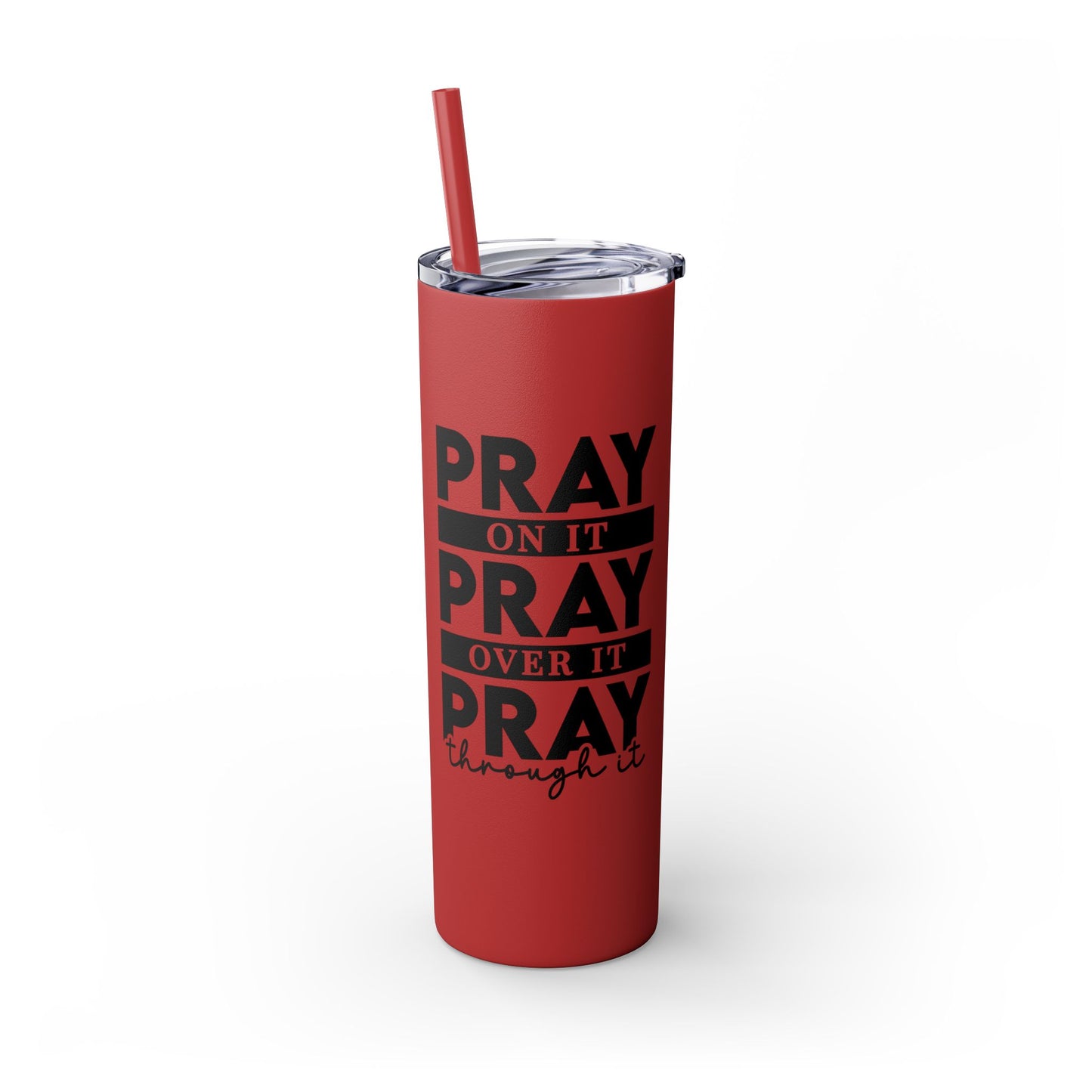 Pray on it Pray over it Skinny Tumbler with Straw, 20oz