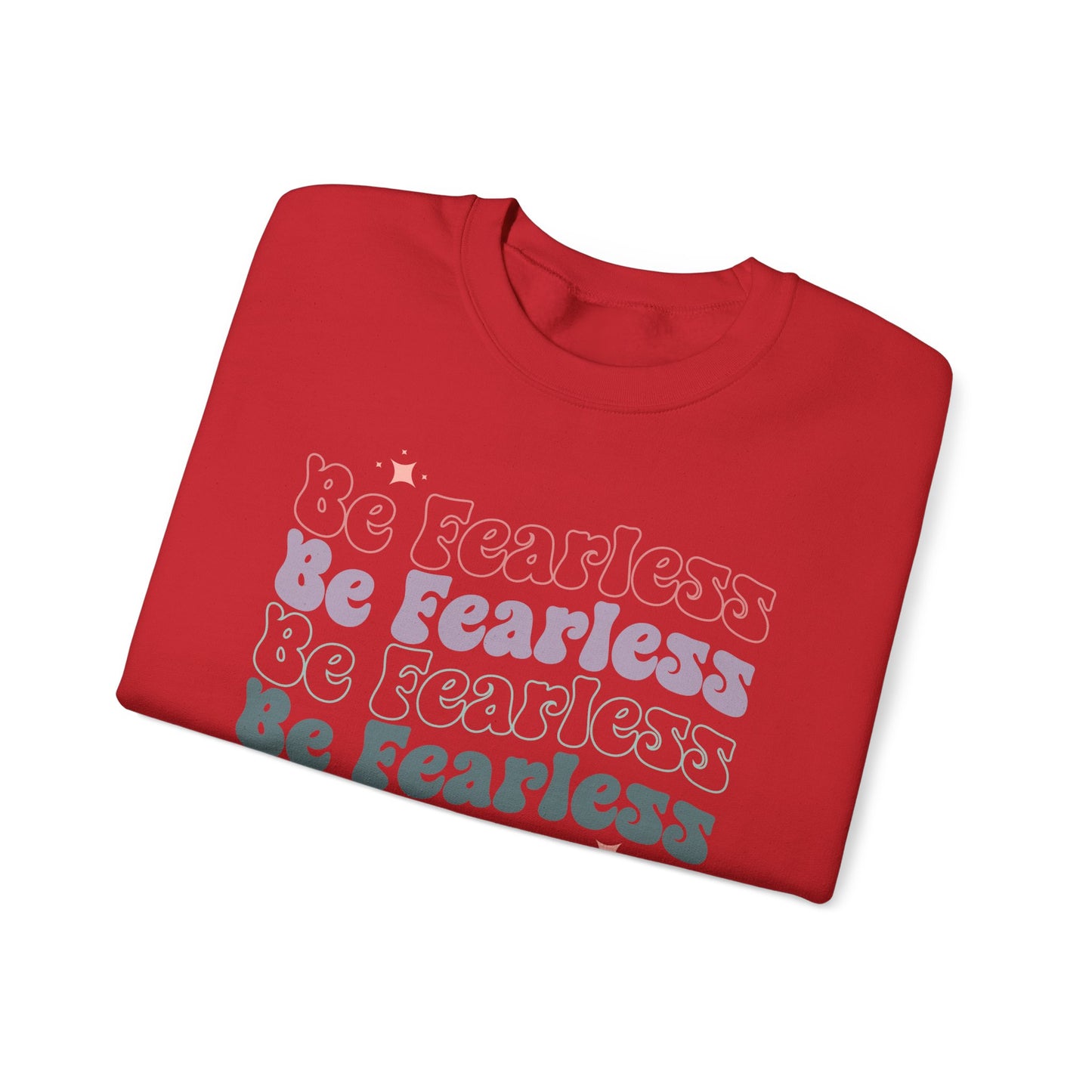 Be Fearless Sweatshirt